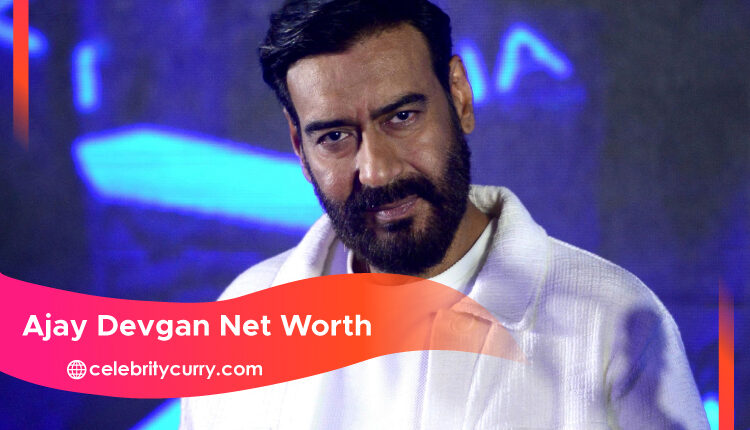 Ajay Devgan Net Worth